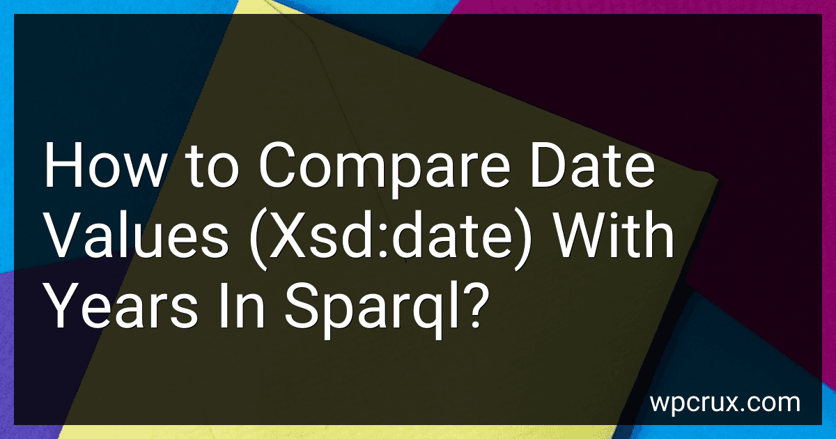 How to Compare Date Values (Xsd:date) With Years In Sparql? preview