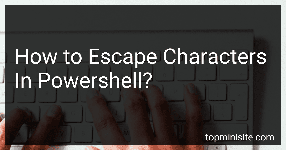 How to Escape Characters In Powershell? image