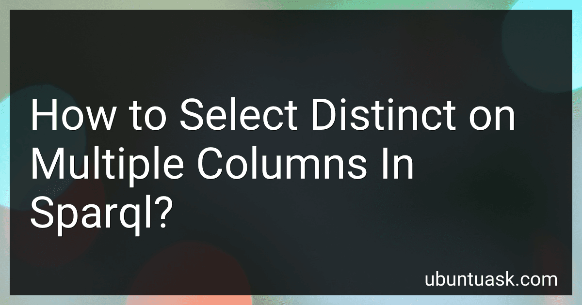 How to Select Distinct on Multiple Columns In Sparql? preview