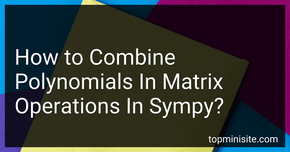How to Combine Polynomials In Matrix Operations In Sympy? image