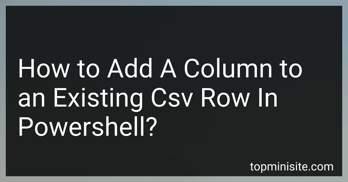 How to Add A Column to an Existing Csv Row In Powershell? image