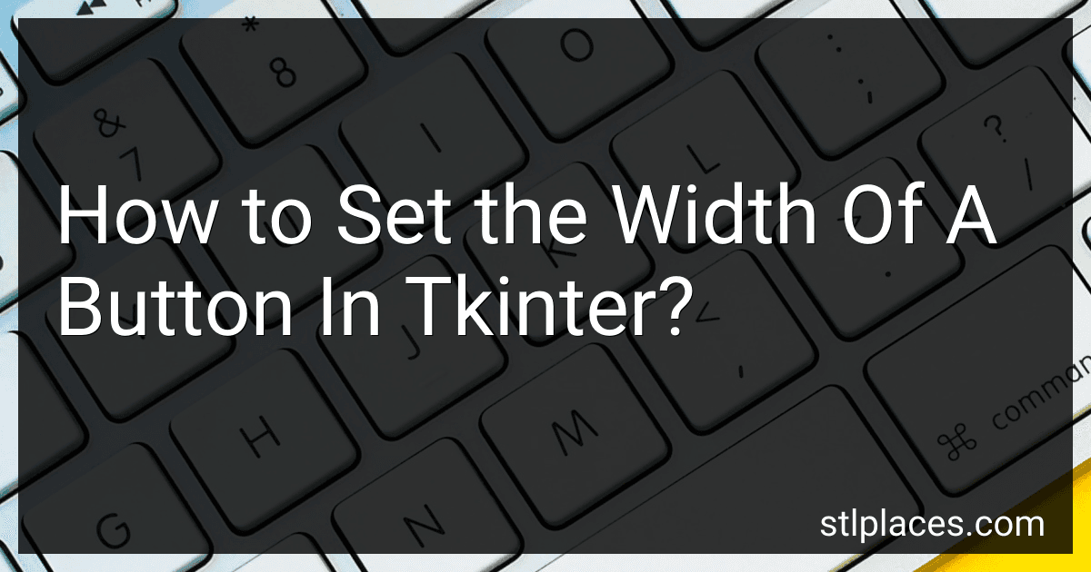 How to Set the Width Of A Button In Tkinter? image