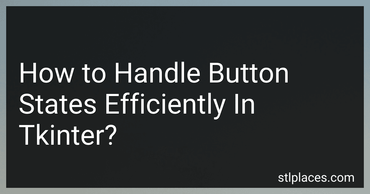 How to Handle Button States Efficiently In Tkinter? image