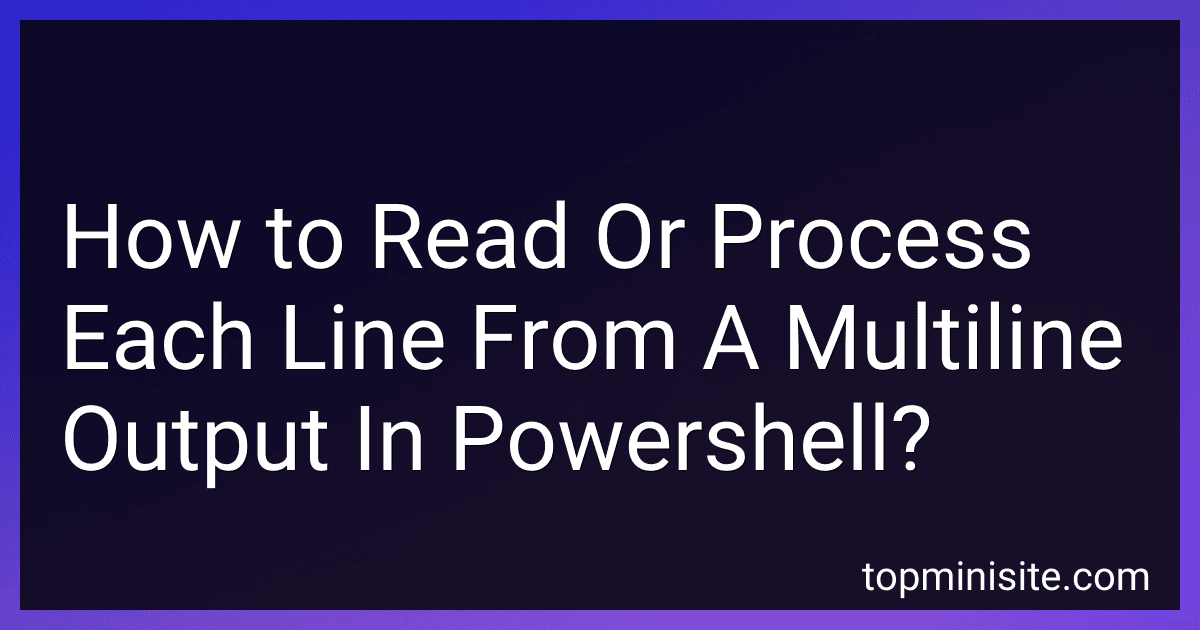 How to Read Or Process Each Line From A Multiline Output In Powershell? image