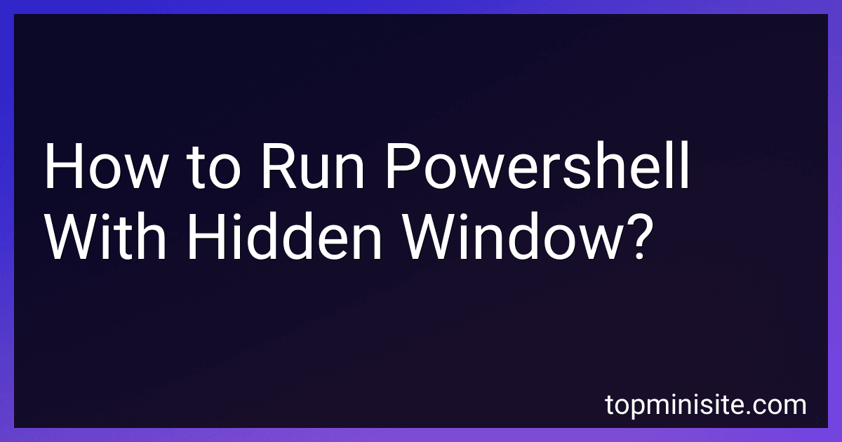 How to Run Powershell With Hidden Window? image