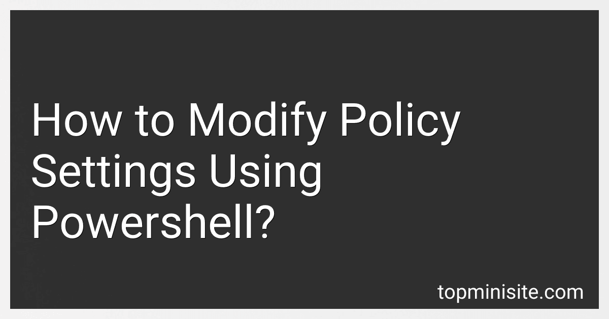 How to Modify Policy Settings Using Powershell? image