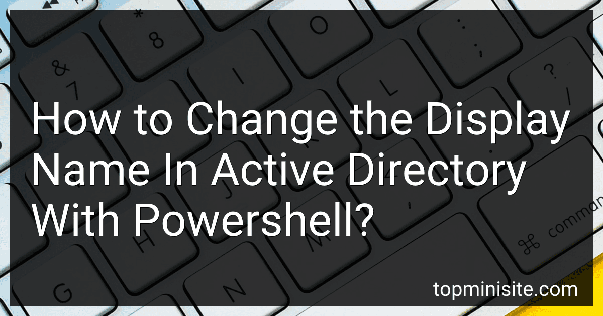 How to Change the Display Name In Active Directory With Powershell? image