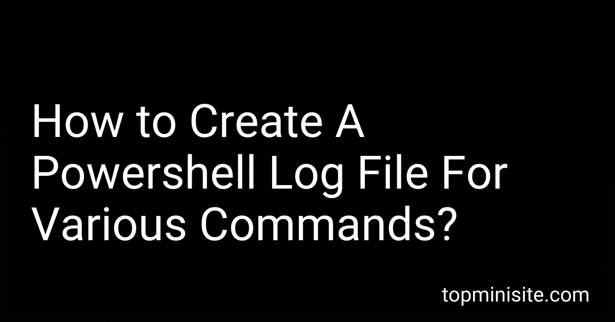 How to Create A Powershell Log File For Various Commands? image