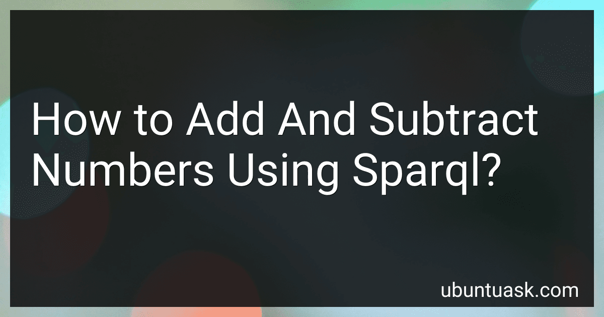 How to Add And Subtract Numbers Using Sparql? preview