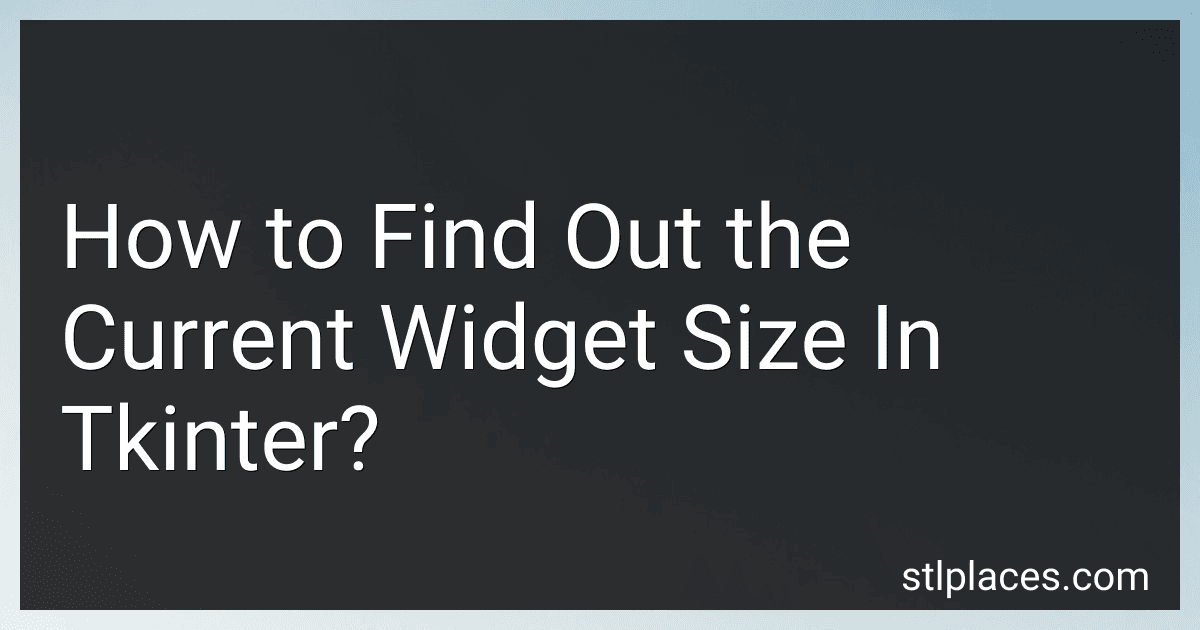 How to Find Out the Current Widget Size In Tkinter? preview