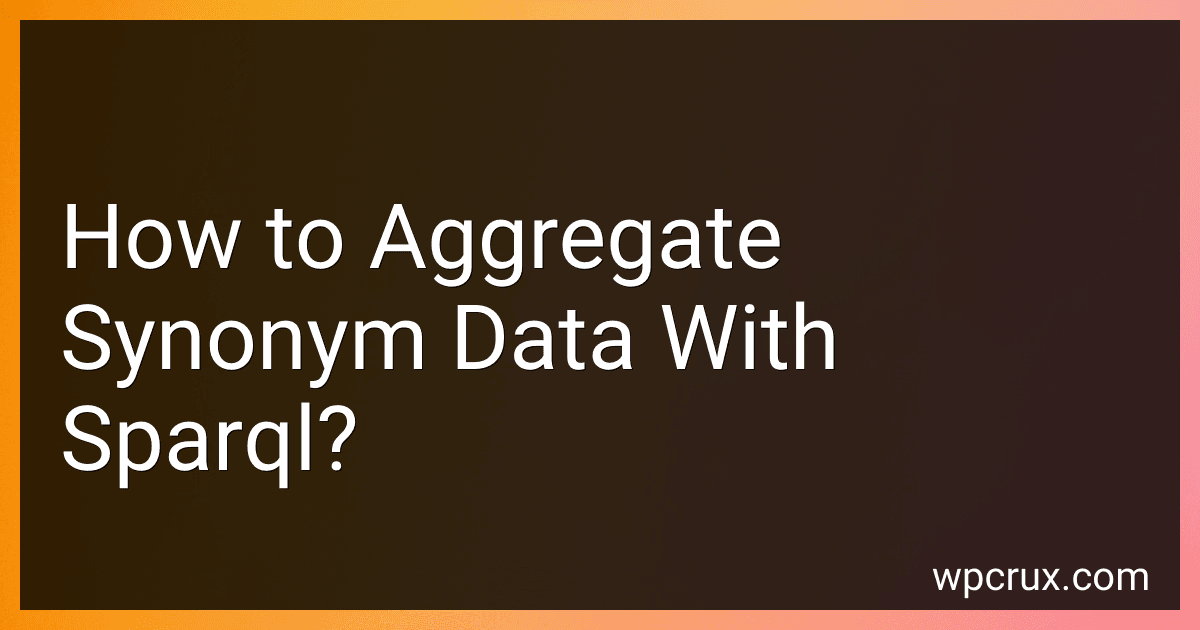 How to Aggregate Synonym Data With Sparql? preview