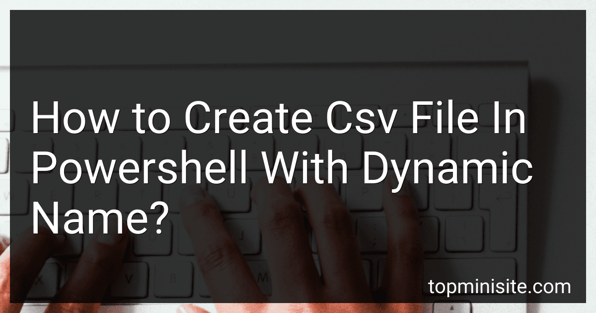 How to Create Csv File In Powershell With Dynamic Name? image