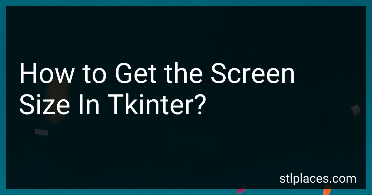 How to Get the Screen Size In Tkinter? preview