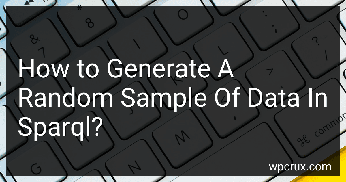 How to Generate A Random Sample Of Data In Sparql? preview