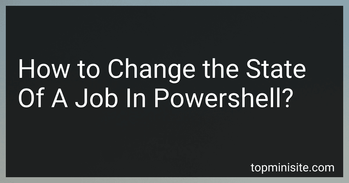 How to Change the State Of A Job In Powershell? image