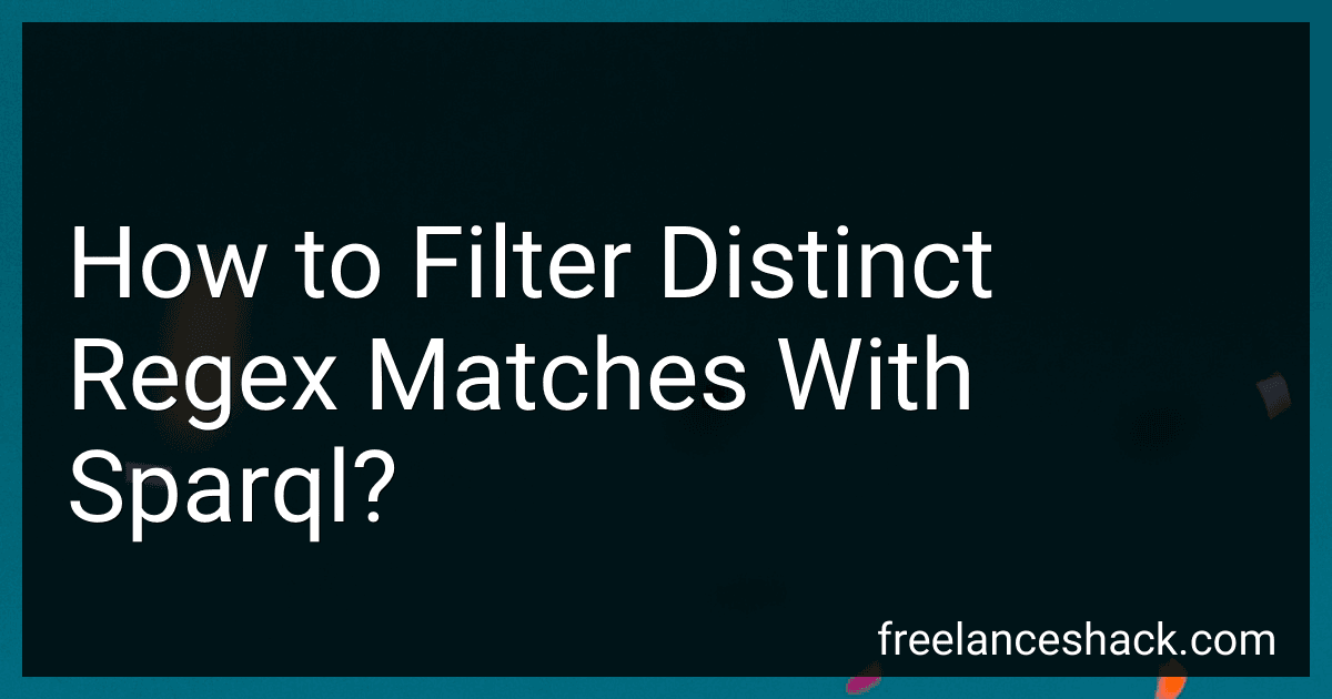 How to Filter Distinct Regex Matches With Sparql? preview