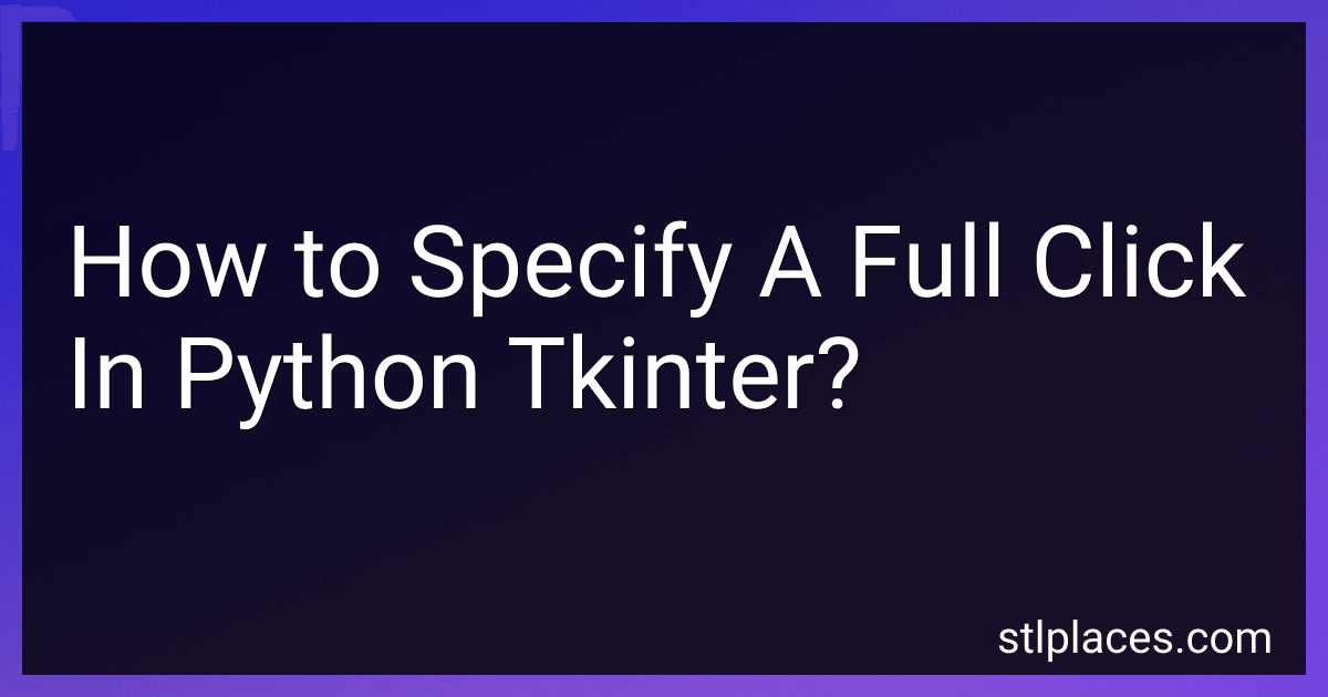 How to Specify A Full Click In Python Tkinter? image