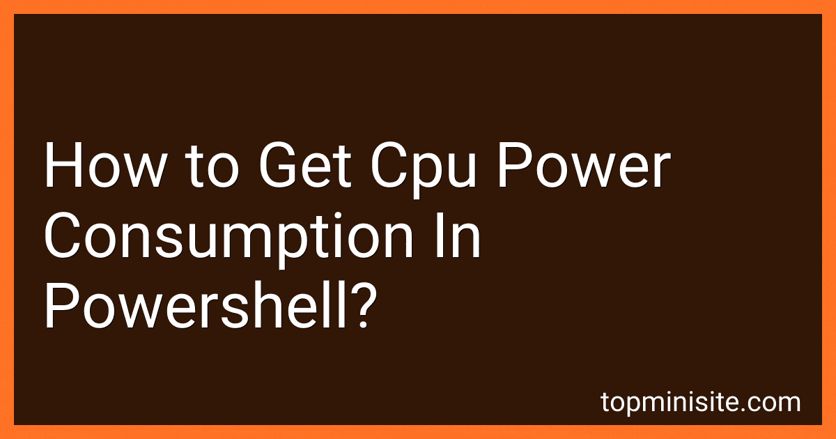 How to Get Cpu Power Consumption In Powershell? preview