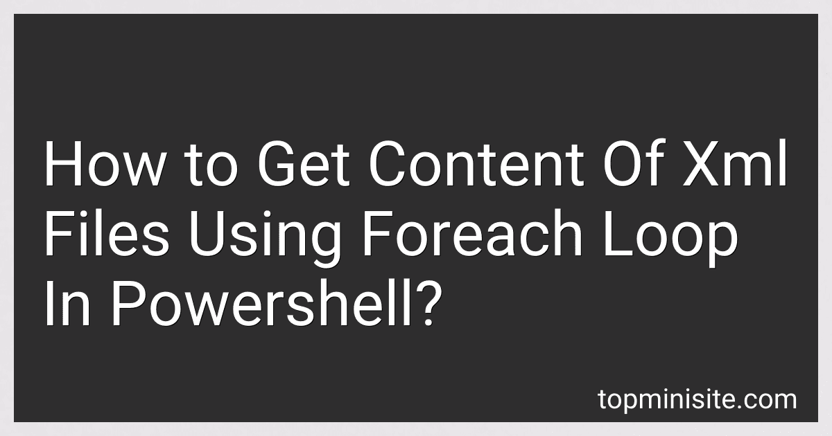 How to Get Content Of Xml Files Using Foreach Loop In Powershell? image