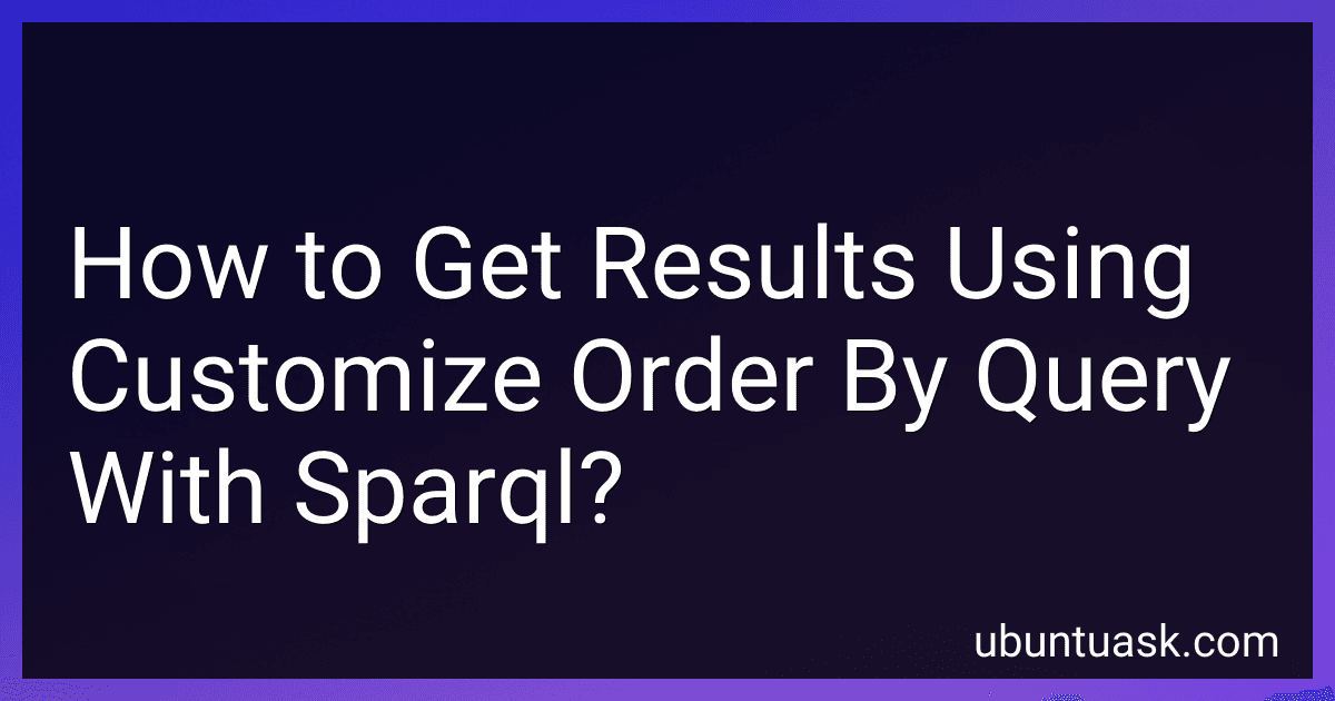 How to Get Results Using Customize Order By Query With Sparql? image