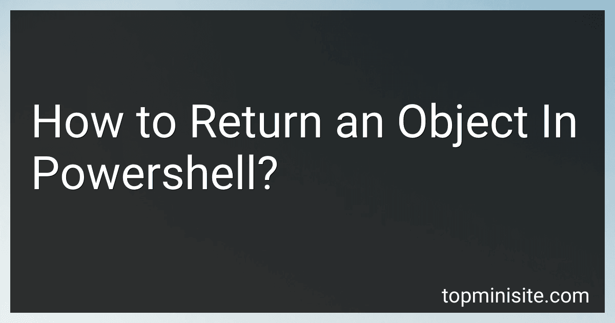 How to Return an Object In Powershell? preview