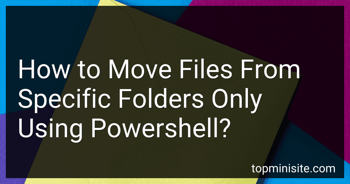 How to Move Files From Specific Folders Only Using Powershell? image