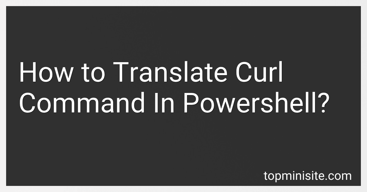 How to Translate Curl Command In Powershell? image
