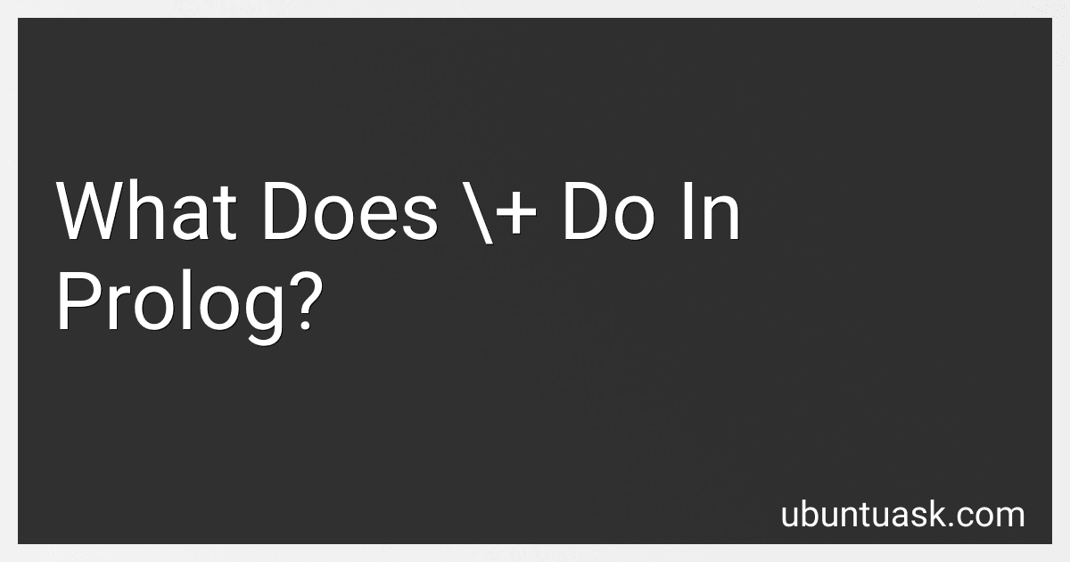 What Does \+ Do In Prolog? preview
