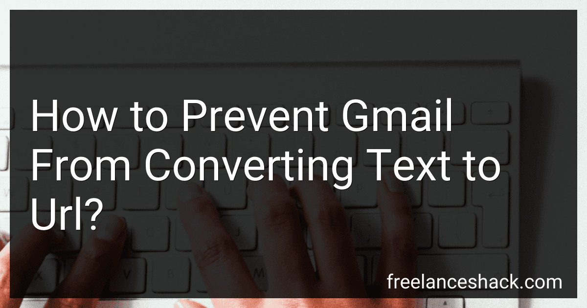 How to Prevent Gmail From Converting Text to Url? preview