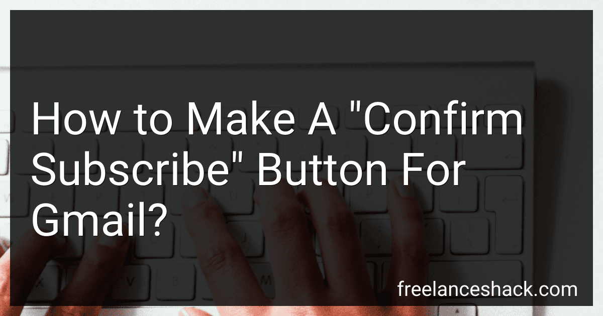 How to Make A "Confirm Subscribe" Button For Gmail? image