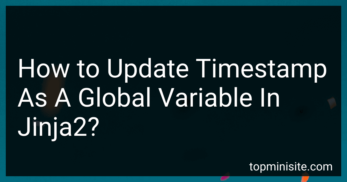 How to Update Timestamp As A Global Variable In Jinja2? image