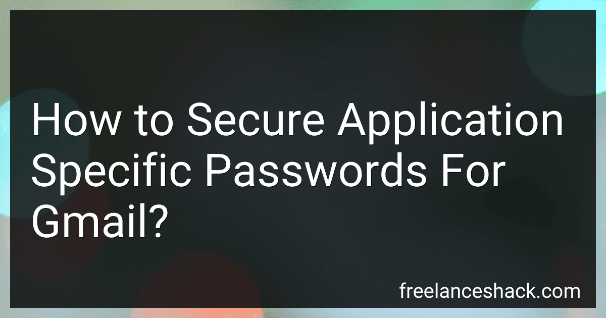 How to Secure Application Specific Passwords For Gmail? preview