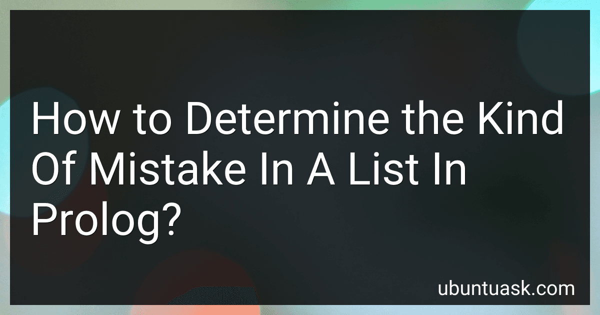 How to Determine the Kind Of Mistake In A List In Prolog? preview