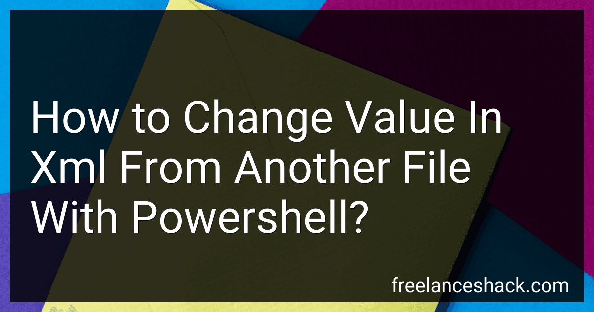 How to Change Value In Xml From Another File With Powershell? preview
