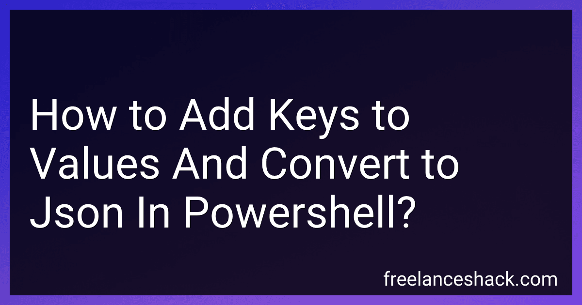 How to Add Keys to Values And Convert to Json In Powershell? image