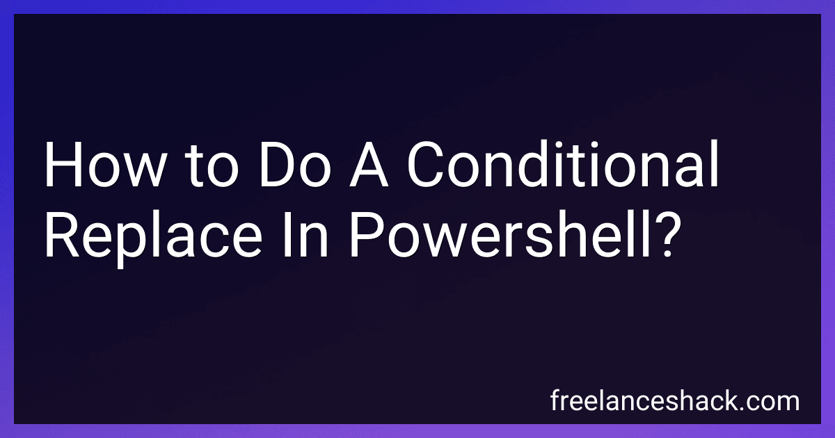 How to Do A Conditional Replace In Powershell? preview