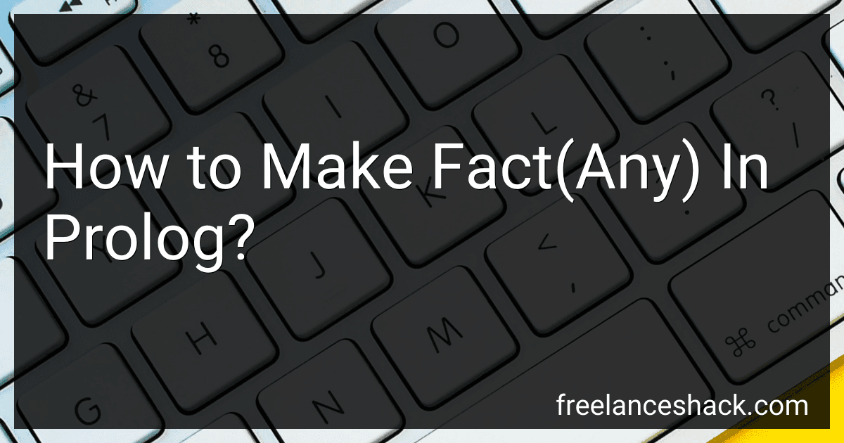 How to Make Fact(Any) In Prolog? preview