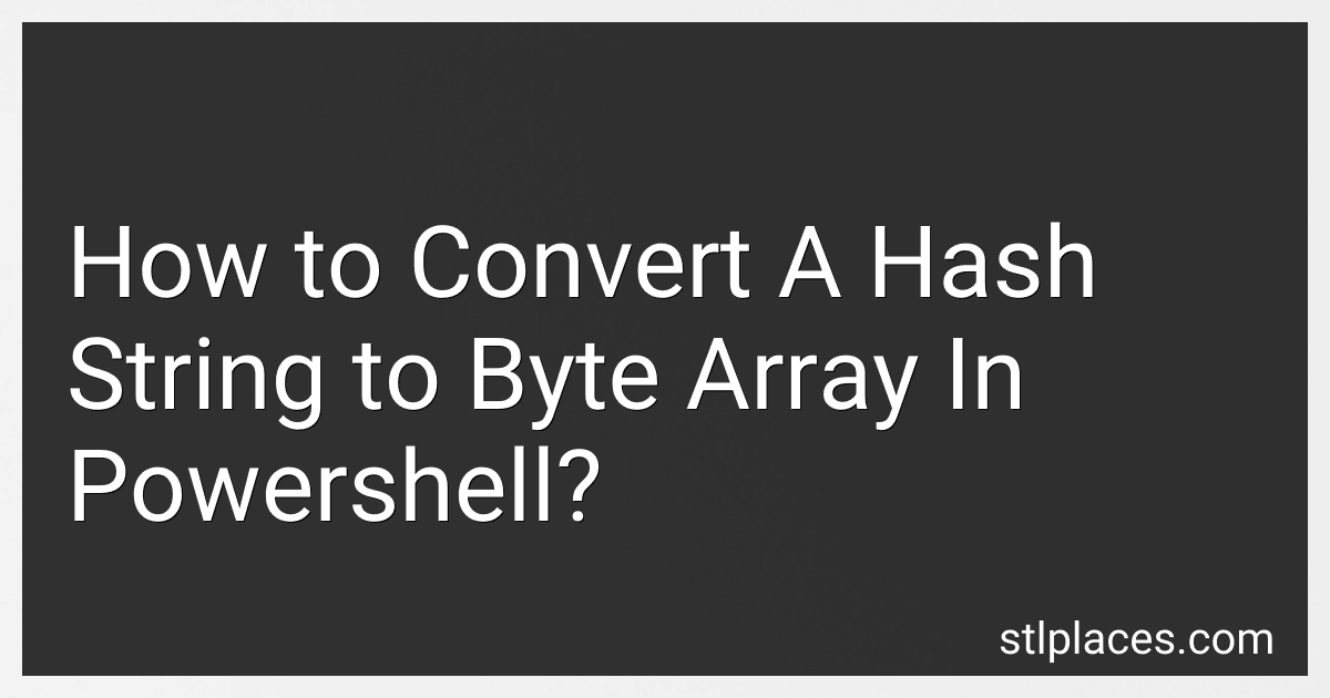 How to Convert A Hash String to Byte Array In Powershell? image
