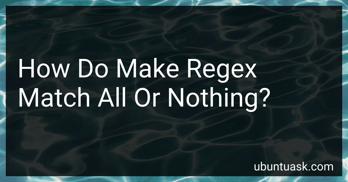How Do Make Regex Match All Or Nothing? preview