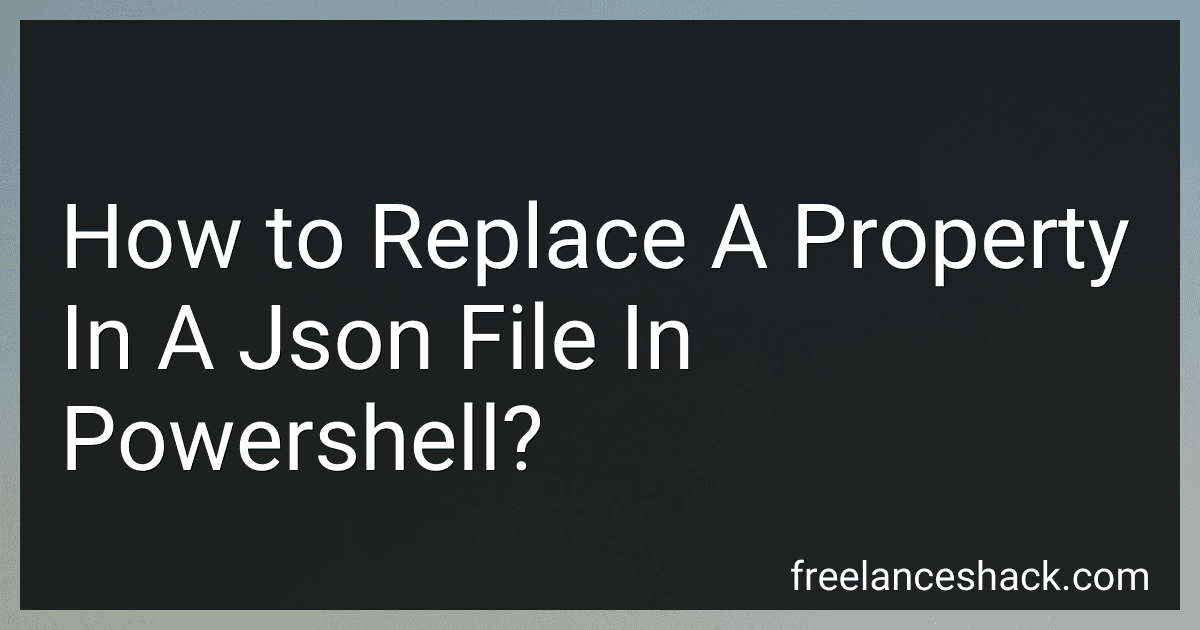 How to Replace A Property In A Json File In Powershell? preview
