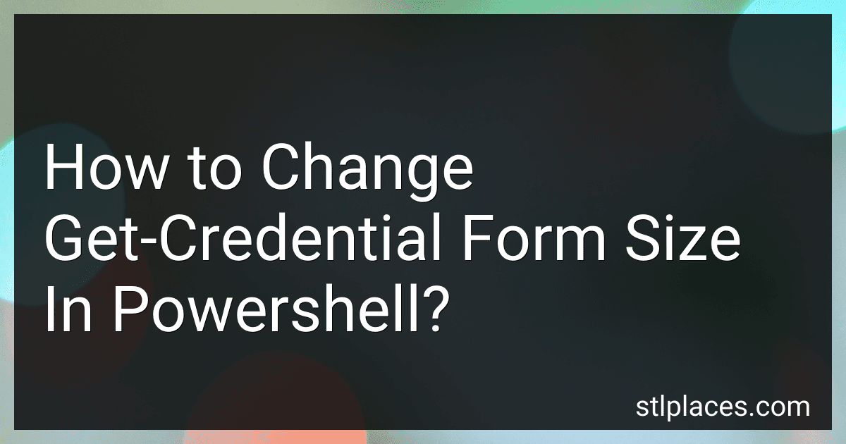 How to Change Get-Credential Form Size In Powershell? preview