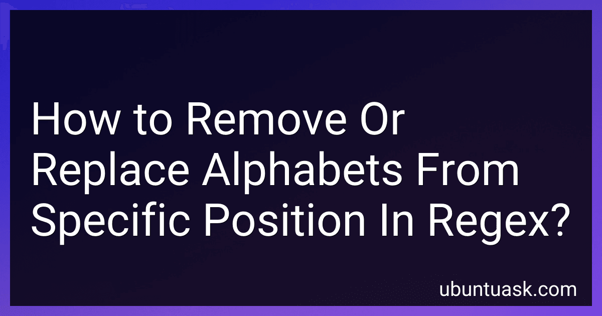 How to Remove Or Replace Alphabets From Specific Position In Regex? image