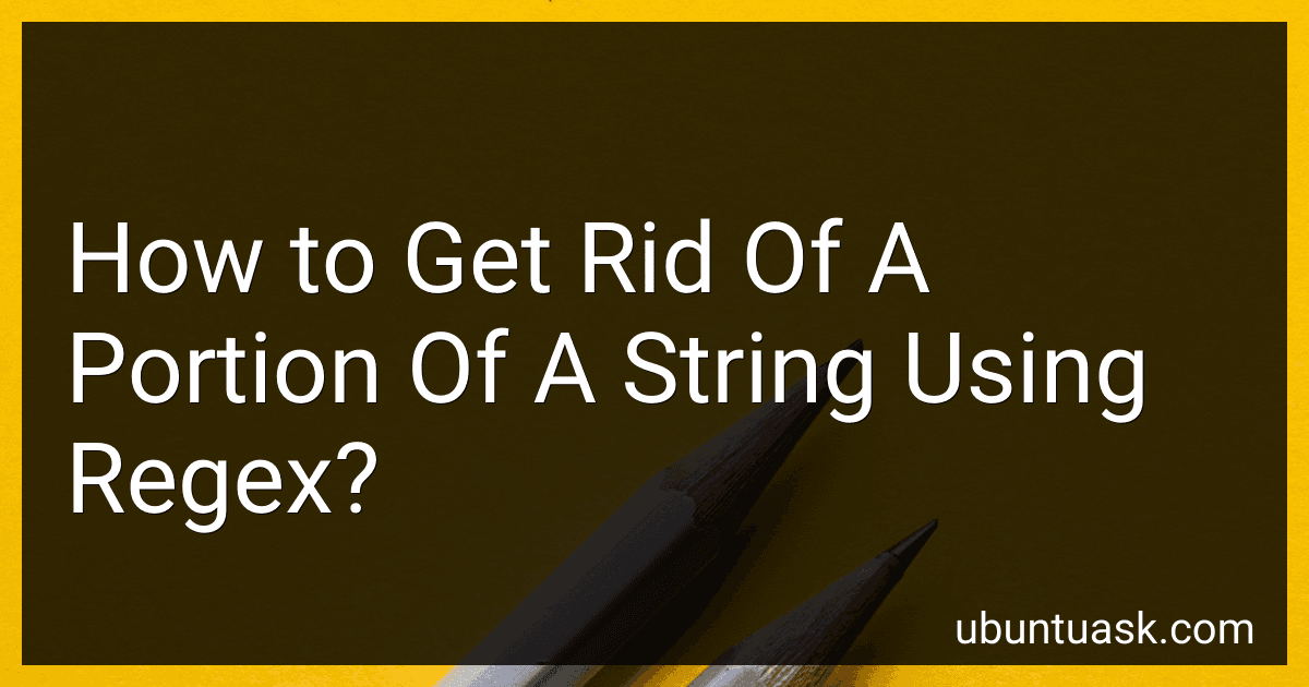 How to Get Rid Of A Portion Of A String Using Regex? preview