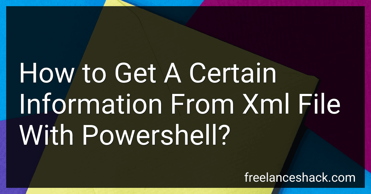 How to Get A Certain Information From Xml File With Powershell? preview