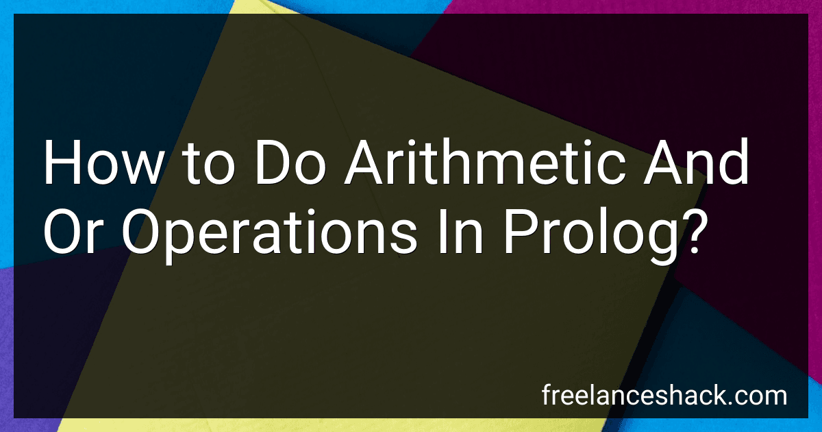 How to Do Arithmetic And Or Operations In Prolog? preview