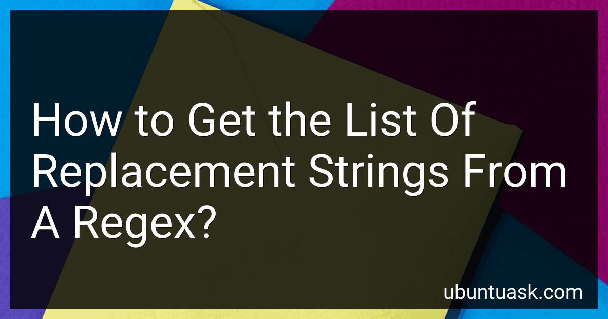 How to Get the List Of Replacement Strings From A Regex? image