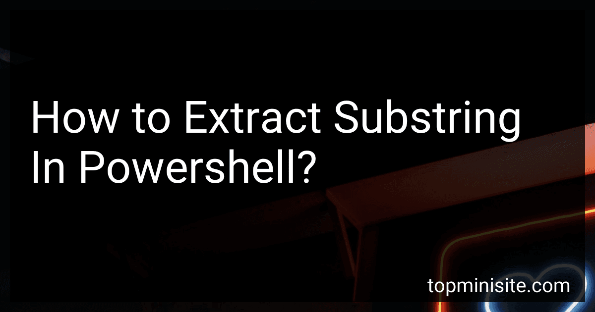 How to Extract Substring In Powershell? preview