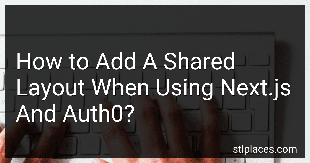 How to Add A Shared Layout When Using Next.js And Auth0? image