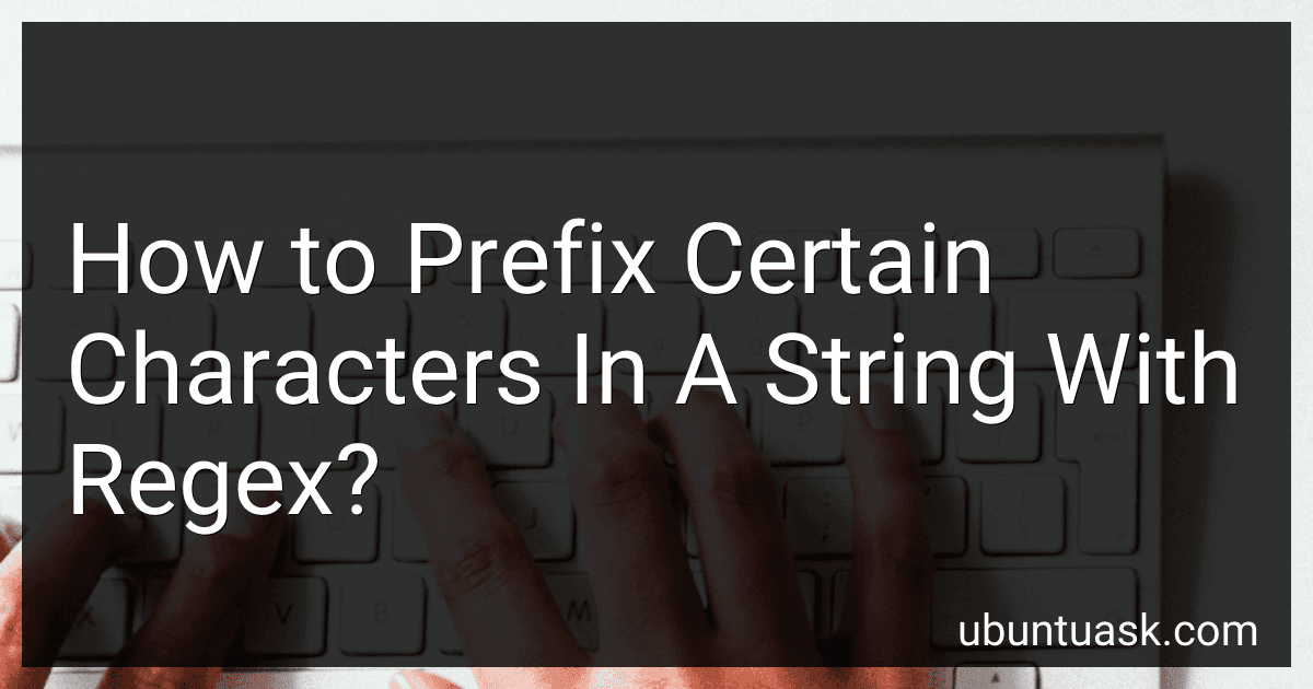 How to Prefix Certain Characters In A String With Regex? image