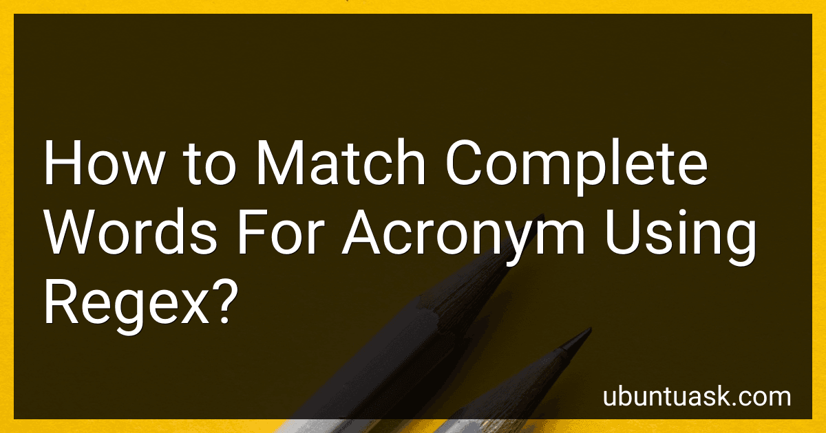 How to Match Complete Words For Acronym Using Regex? preview